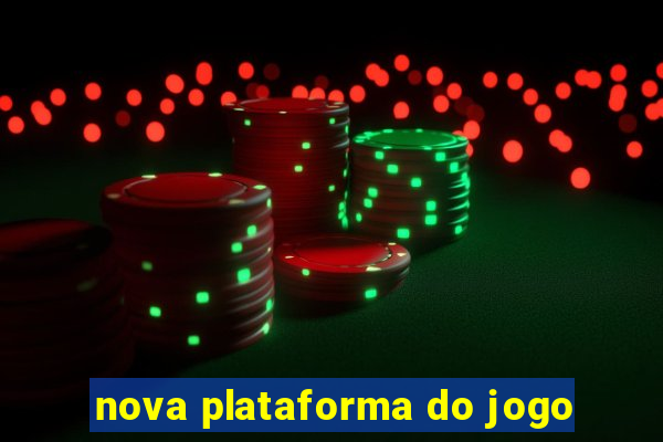 nova plataforma do jogo